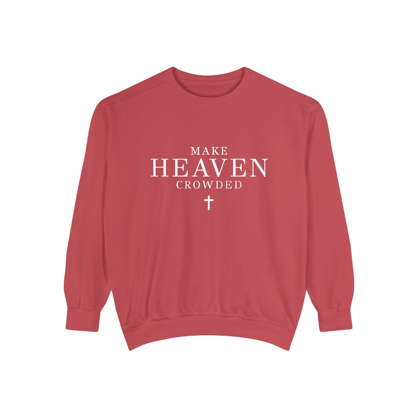 Make Heaven Crowded Sweatshirt