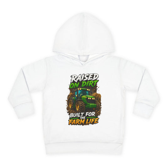 "Raised on Dirt, Built for the Farm Life" Toddler Hoodie