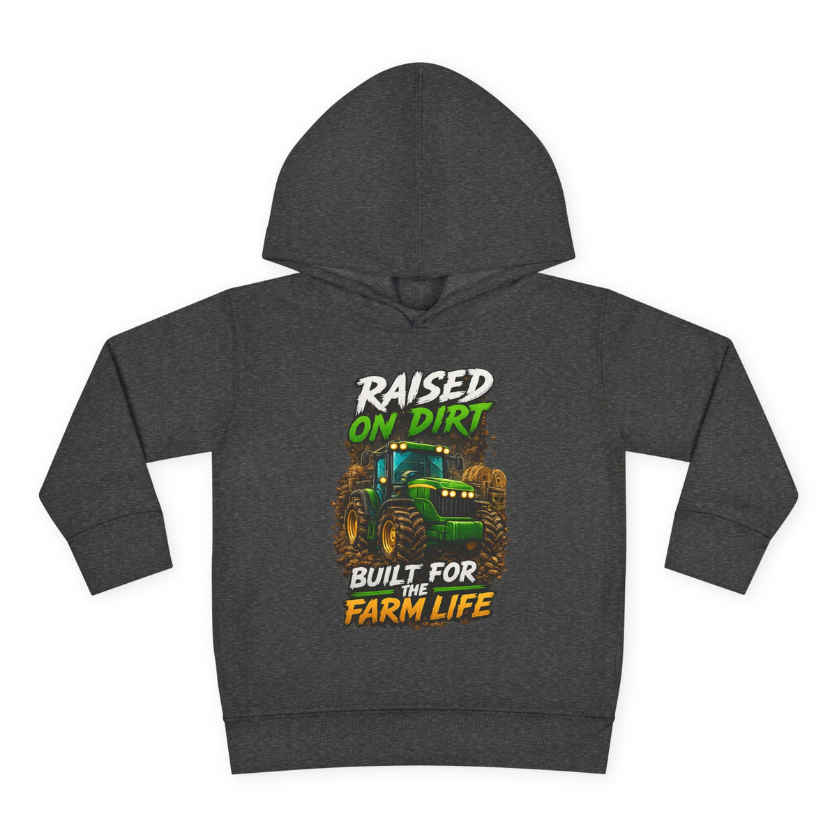 "Raised on Dirt, Built for the Farm Life" Toddler Hoodie