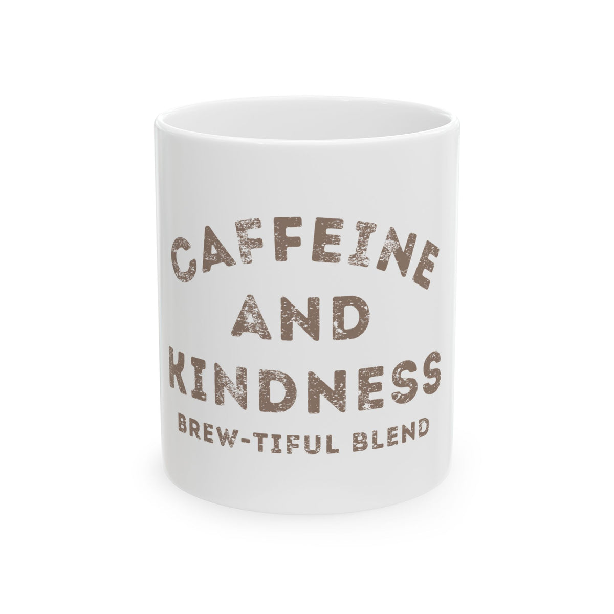 Caffeine and Kindness Ceramic Mug — 'Brew-tiful Blend' Coffee Mug