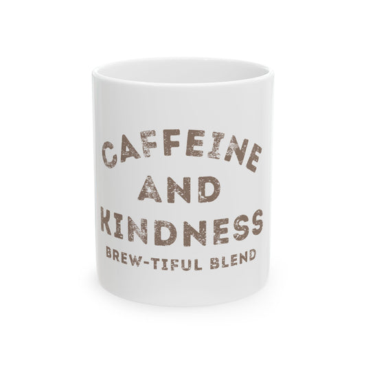 Caffeine and Kindness Ceramic Mug — 'Brew-tiful Blend' Coffee Mug