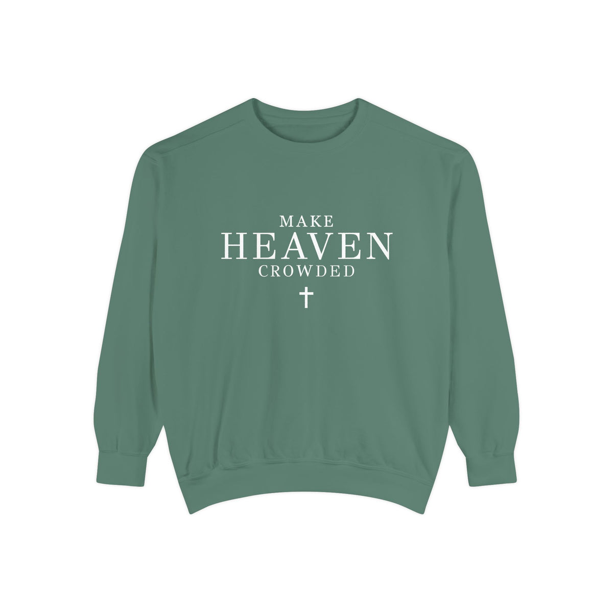 Make Heaven Crowded Sweatshirt