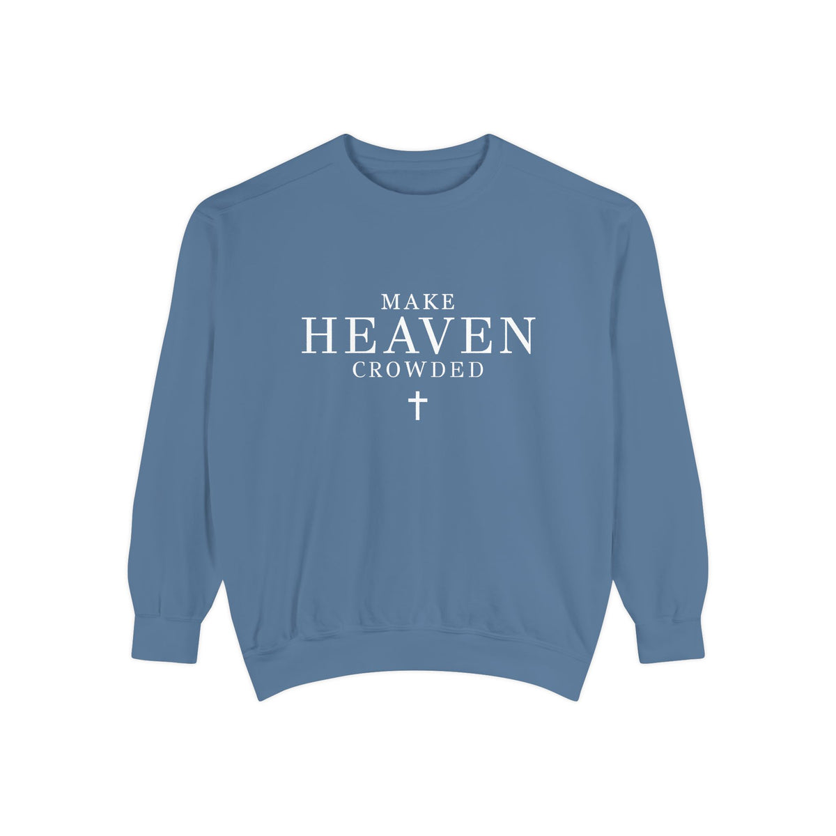 Make Heaven Crowded Sweatshirt