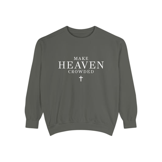 Make Heaven Crowded Sweatshirt